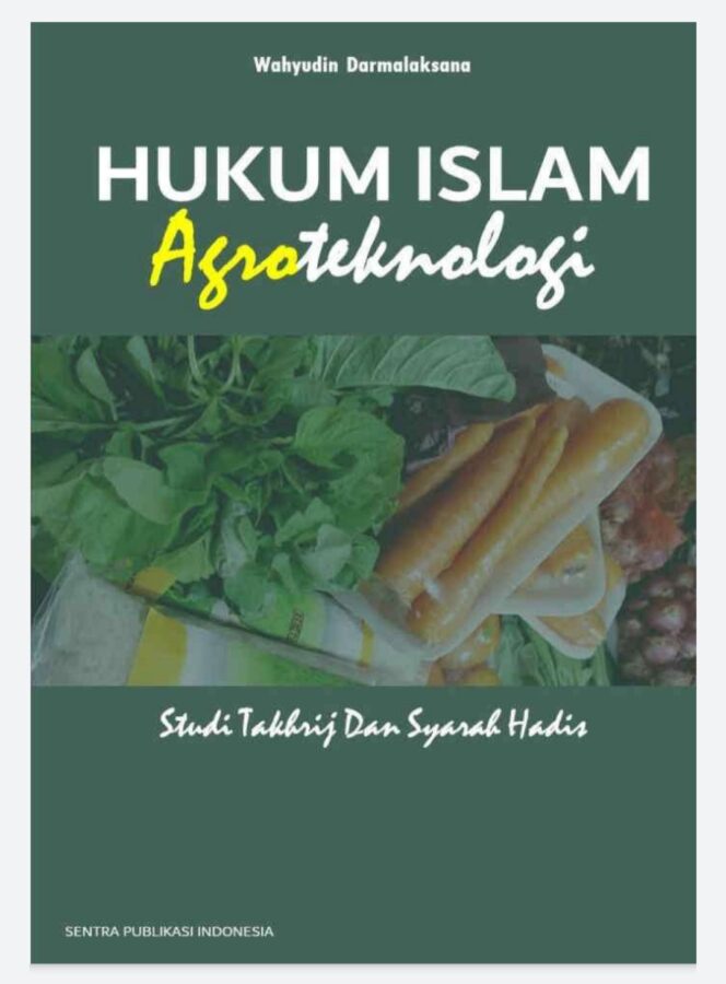 
 Hukum Islam Agroteknologi: Studi Takhrij dan Sarah Hadis